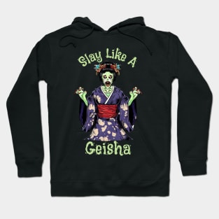 Slay like a geisha Hoodie